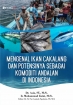 Mengenal Ikan Cakalang dan Potensinya Sebagai Komoditi Andalan di Indonesia